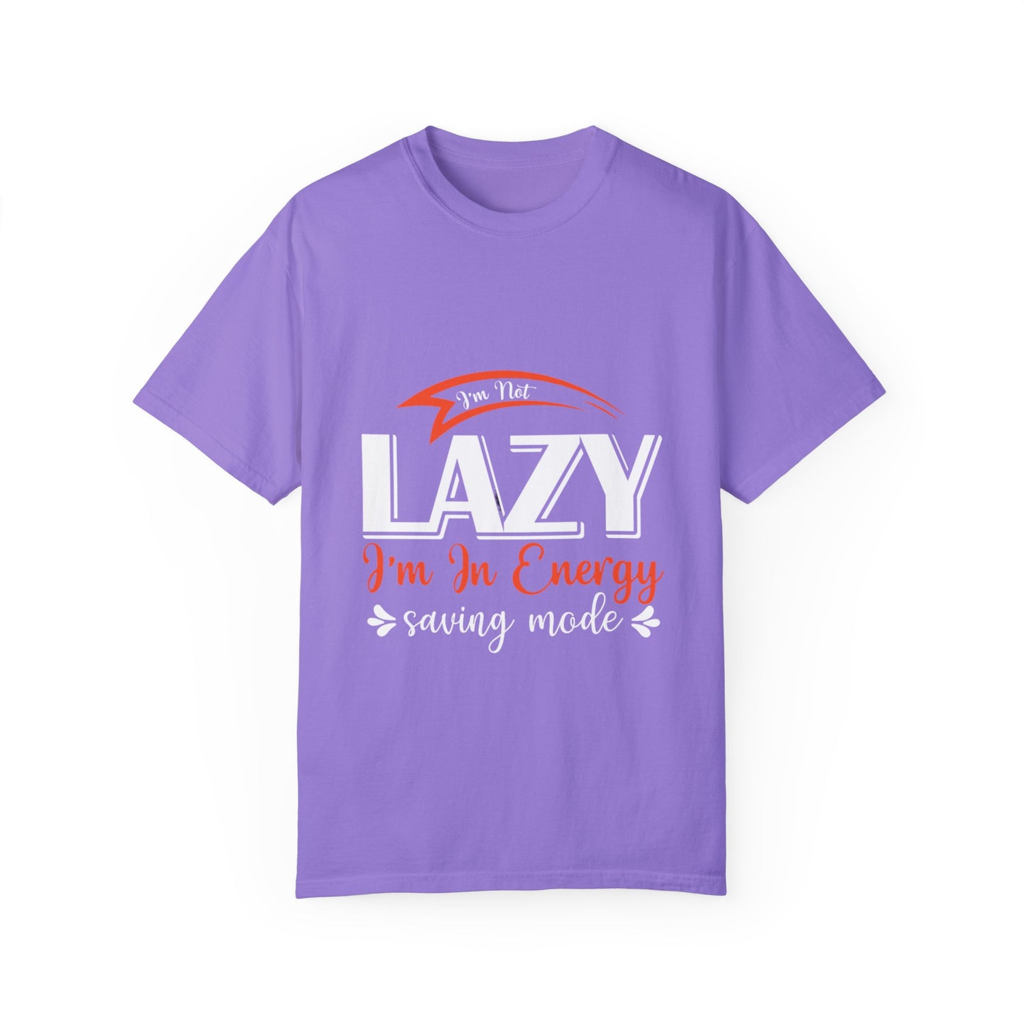 LCM23 "I'm Not Lazy..."  Unisex Garment-Dyed T-shirt