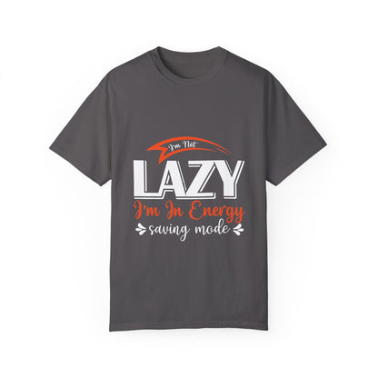 LCM23 "I'm Not Lazy..."  Unisex Garment-Dyed T-shirt