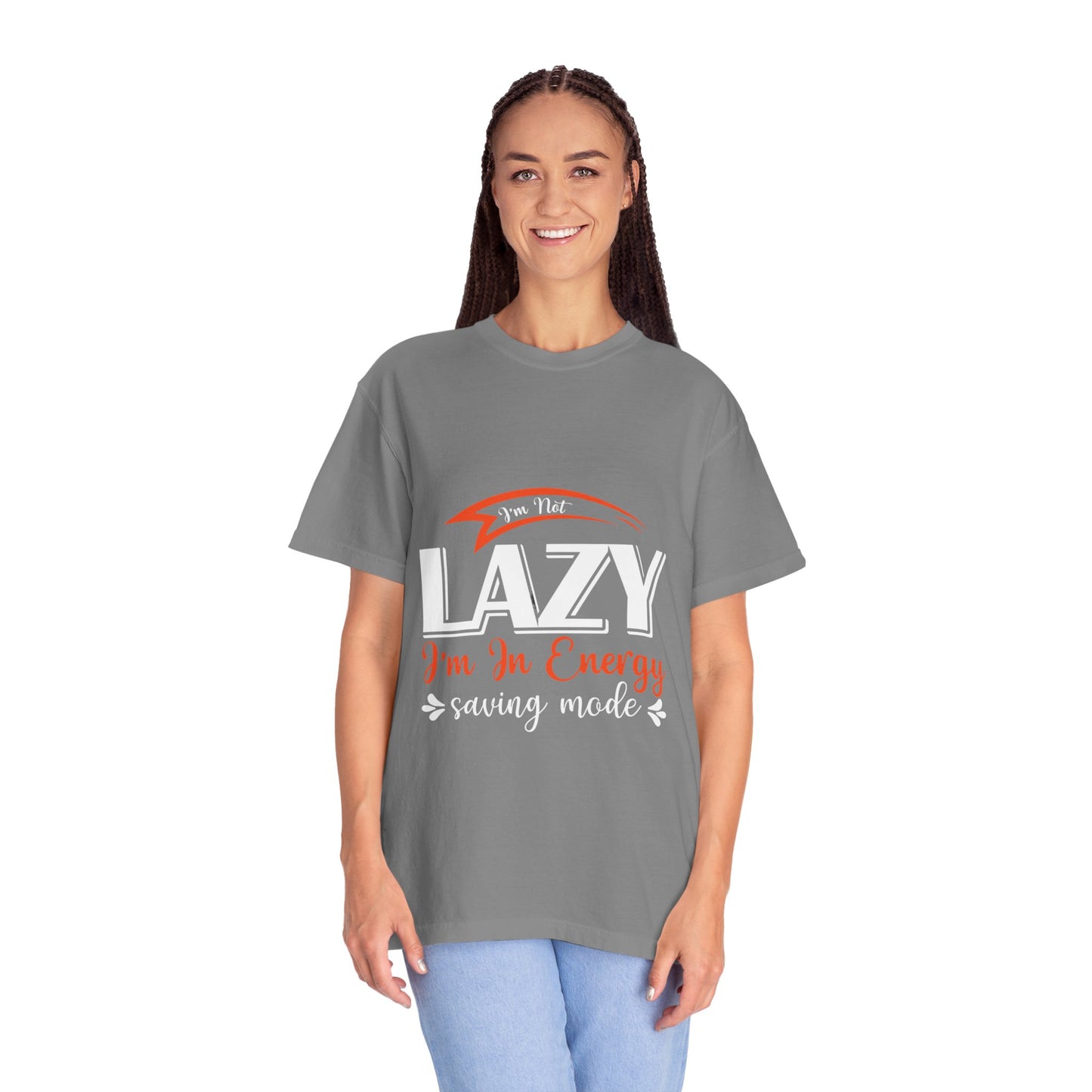 LCM23 "I'm Not Lazy..."  Unisex Garment-Dyed T-shirt