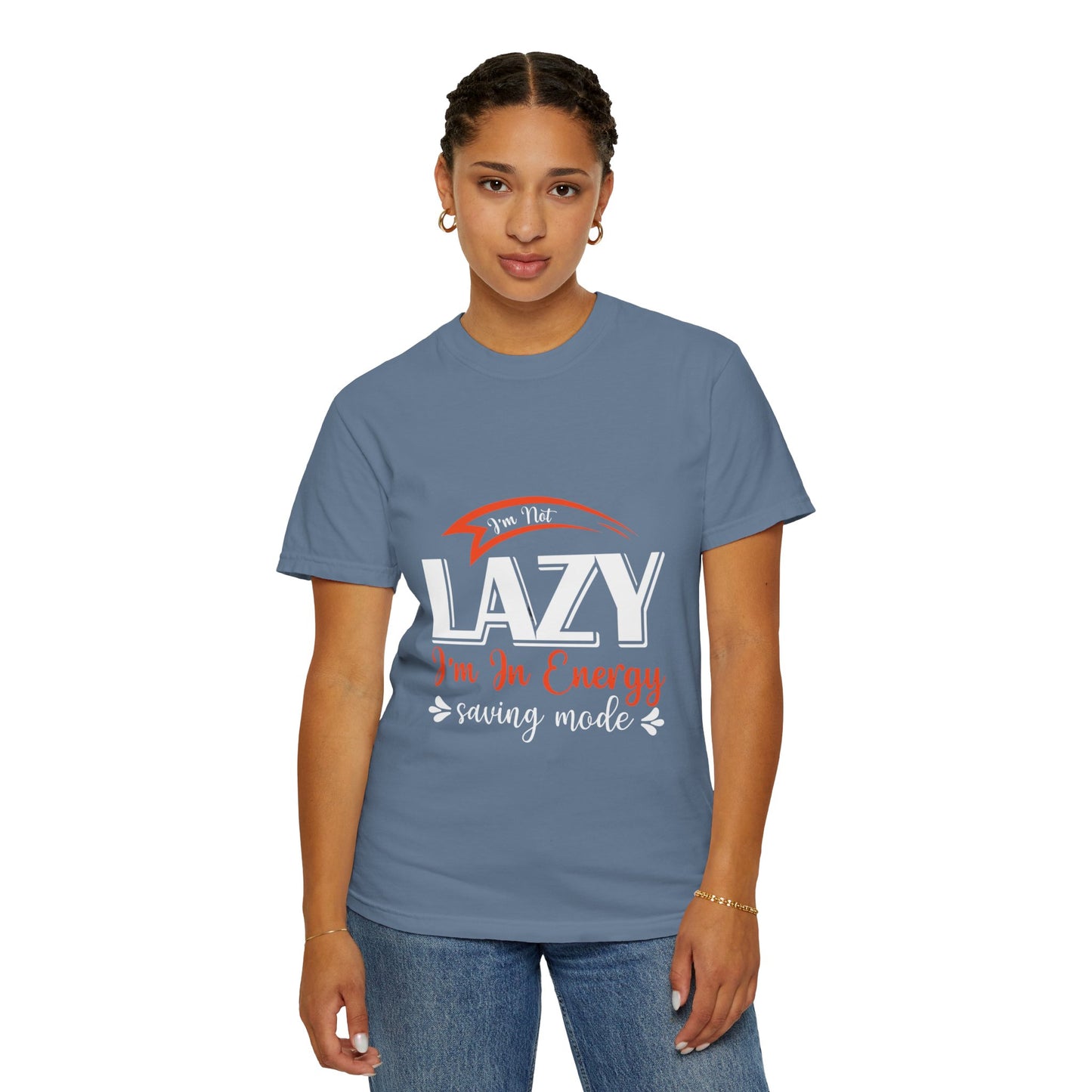 LCM23 "I'm Not Lazy..."  Unisex Garment-Dyed T-shirt