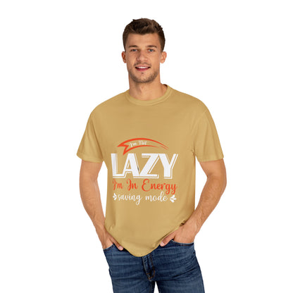 LCM23 "I'm Not Lazy..."  Unisex Garment-Dyed T-shirt