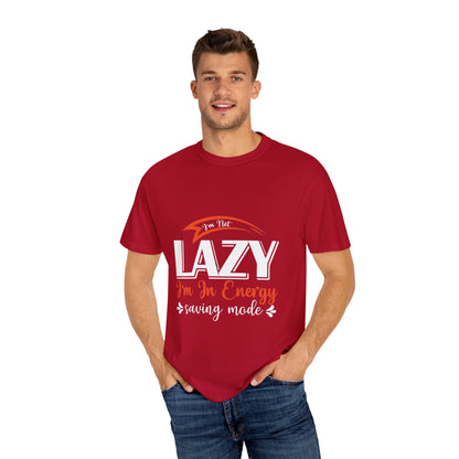 LCM23 "I'm Not Lazy..."  Unisex Garment-Dyed T-shirt