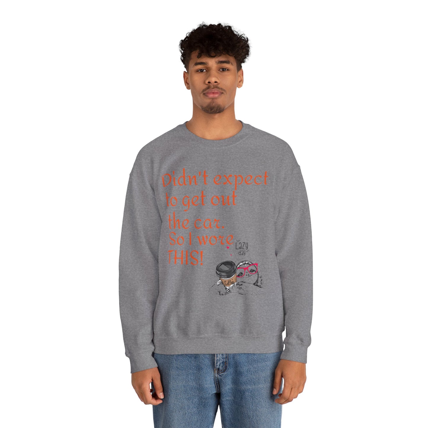 LCM23 I Didn't Expect to get out the car Unisex Heavy Blend™ Crewneck Sweatshirt