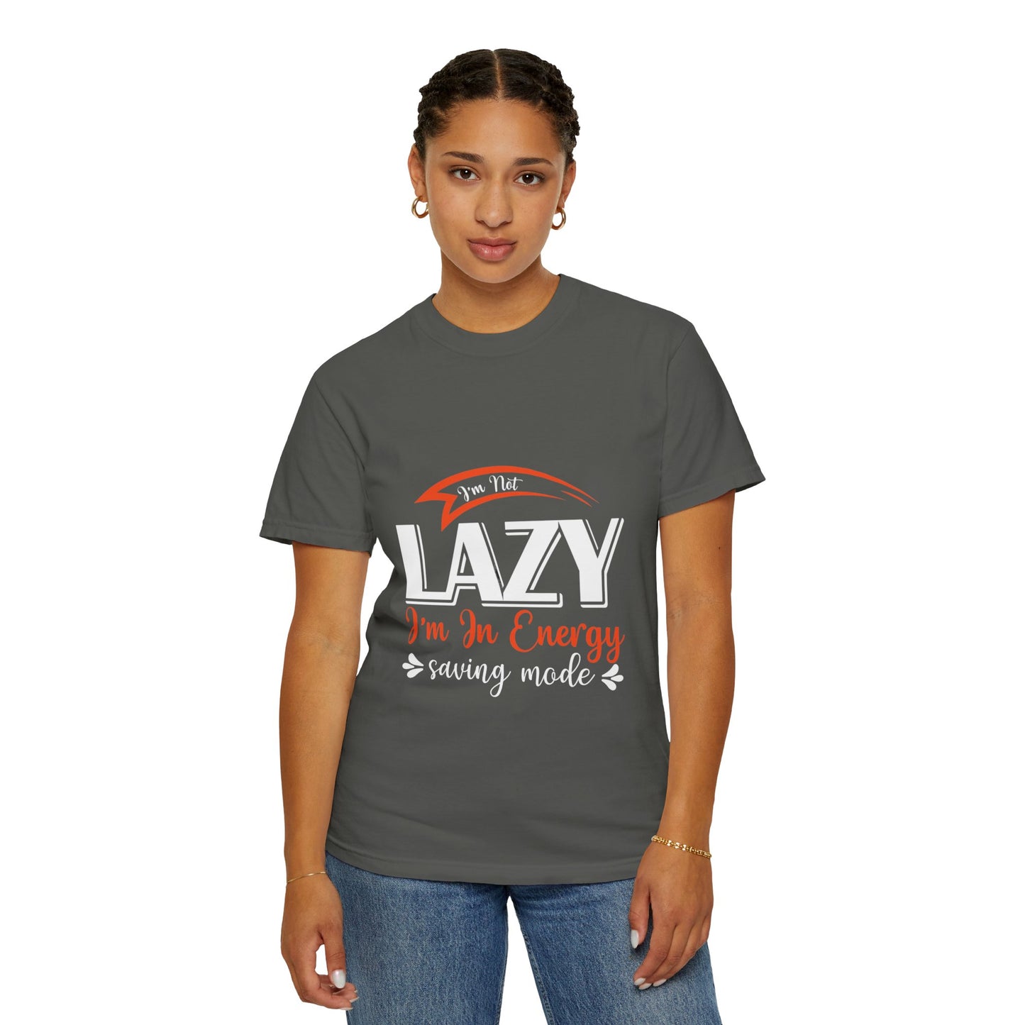 LCM23 "I'm Not Lazy..."  Unisex Garment-Dyed T-shirt