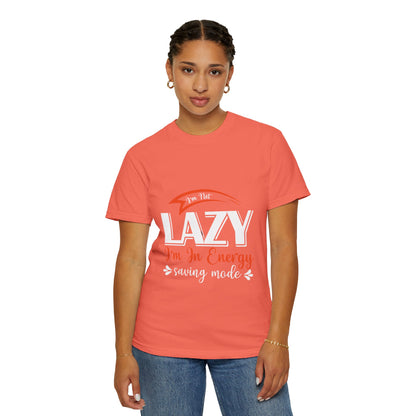 LCM23 "I'm Not Lazy..."  Unisex Garment-Dyed T-shirt