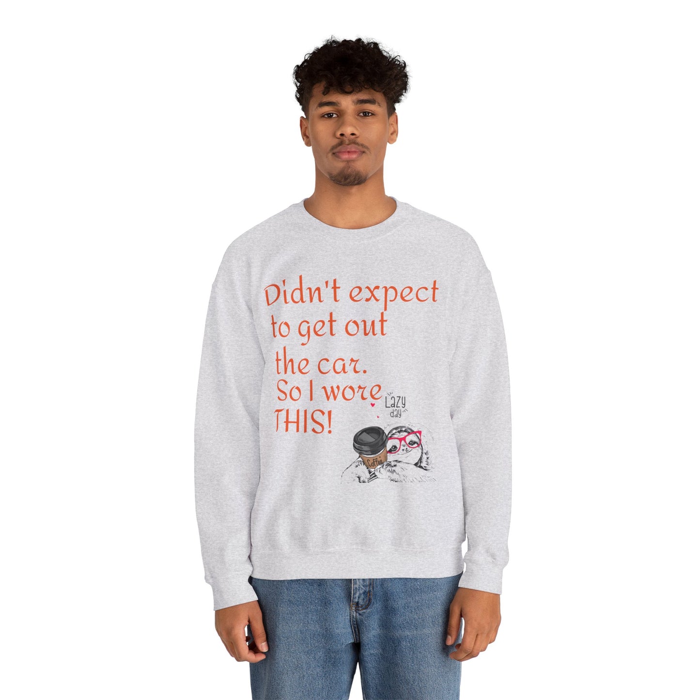 LCM23 I Didn't Expect to get out the car Unisex Heavy Blend™ Crewneck Sweatshirt