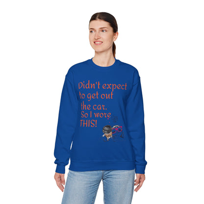 LCM23 I Didn't Expect to get out the car Unisex Heavy Blend™ Crewneck Sweatshirt