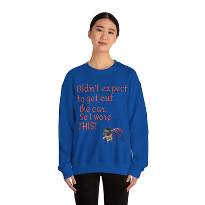 LCM23 I Didn't Expect to get out the car Unisex Heavy Blend™ Crewneck Sweatshirt