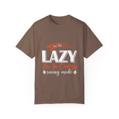 LCM23 "I'm Not Lazy..."  Unisex Garment-Dyed T-shirt