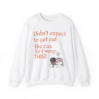 LCM23 I Didn't Expect to get out the car Unisex Heavy Blend™ Crewneck Sweatshirt