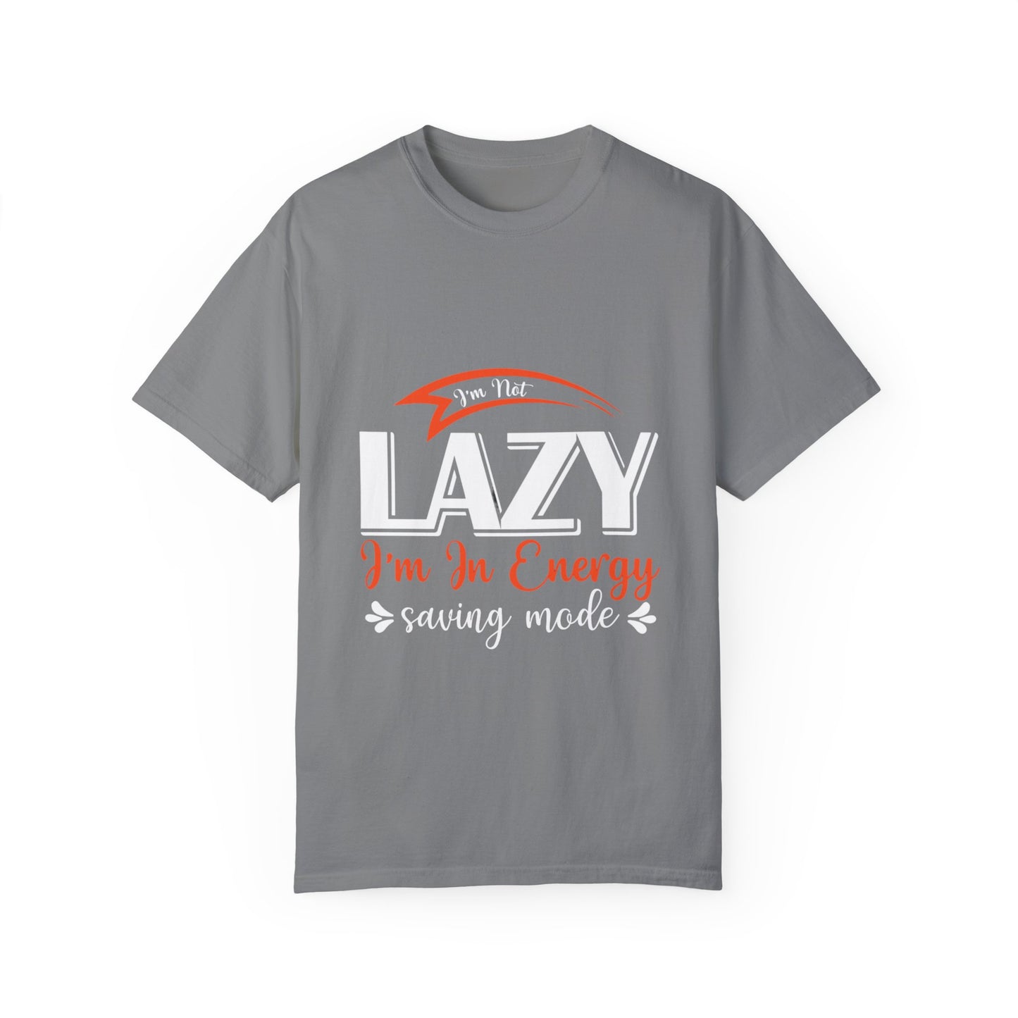 LCM23 "I'm Not Lazy..."  Unisex Garment-Dyed T-shirt