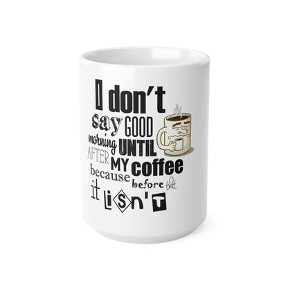 LCM23 I Don't Say GM...Ceramic Coffee Cups, 11oz, 15oz