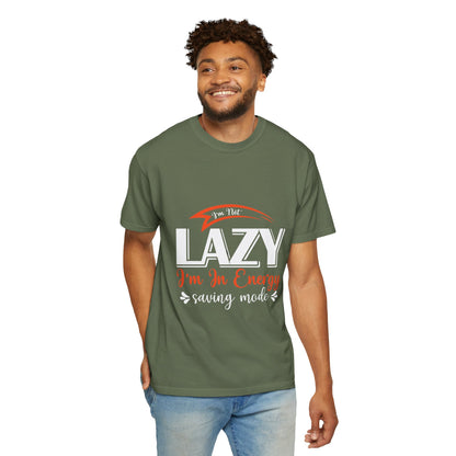 LCM23 "I'm Not Lazy..."  Unisex Garment-Dyed T-shirt