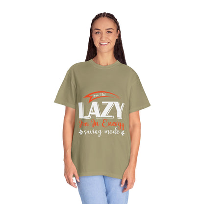 LCM23 "I'm Not Lazy..."  Unisex Garment-Dyed T-shirt