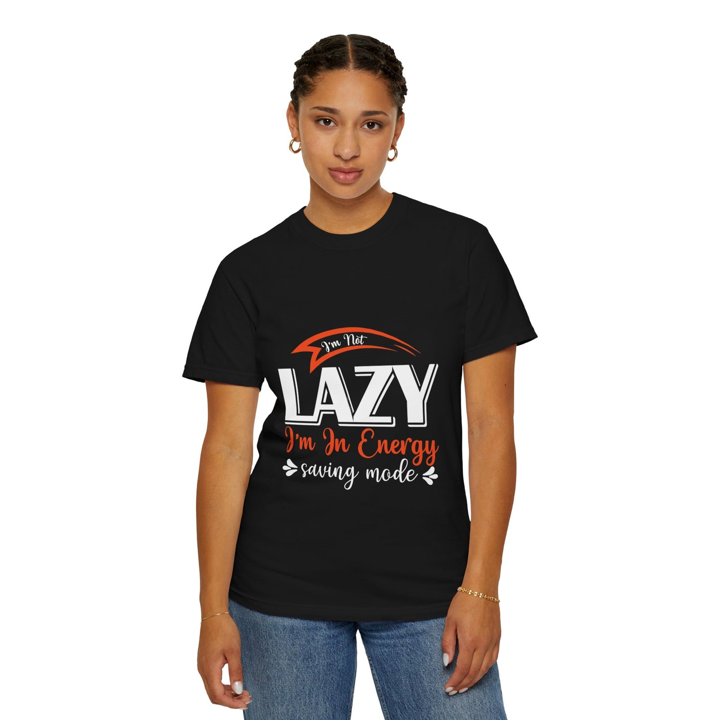 LCM23 "I'm Not Lazy..."  Unisex Garment-Dyed T-shirt