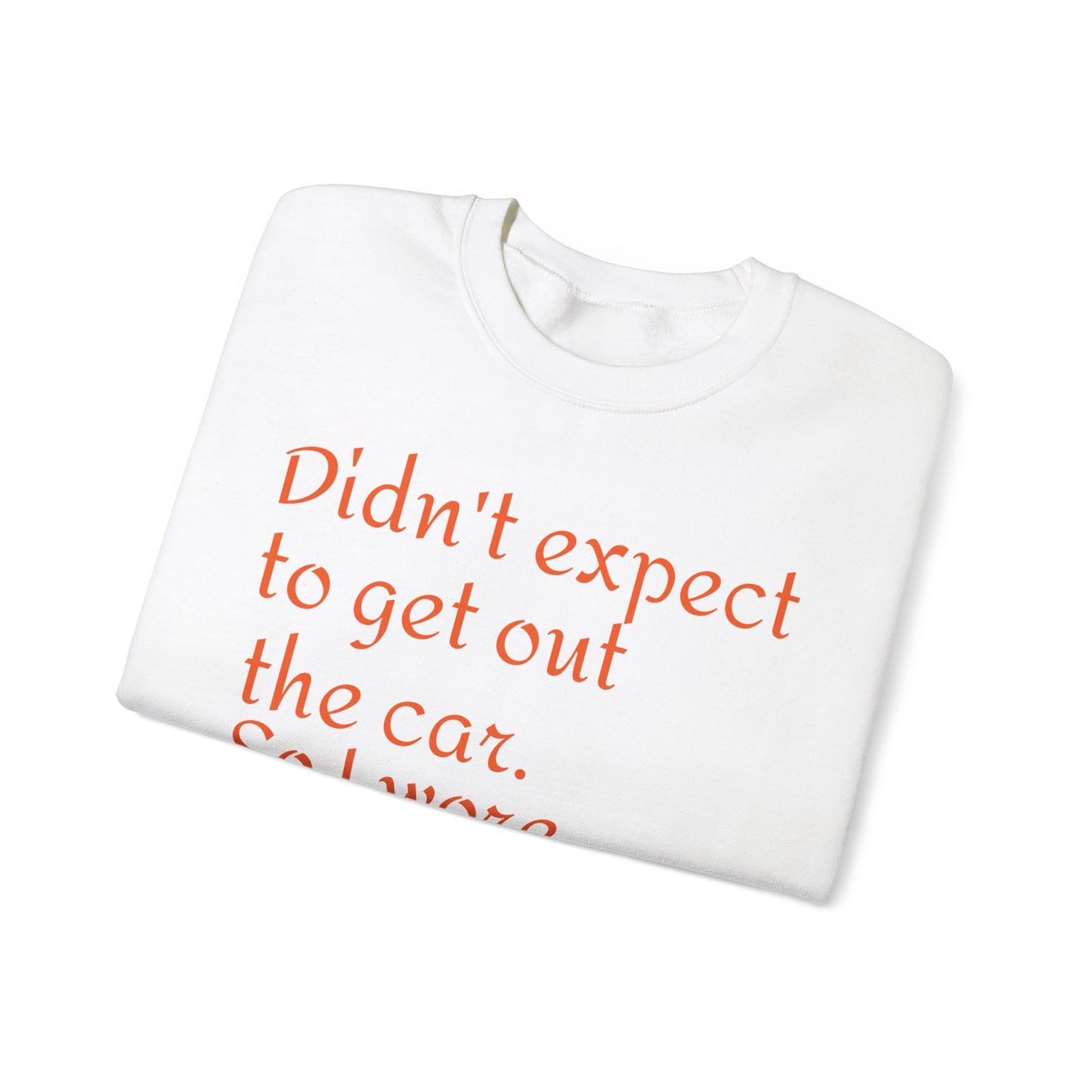 LCM23 I Didn't Expect to get out the car Unisex Heavy Blend™ Crewneck Sweatshirt