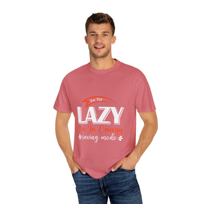 LCM23 "I'm Not Lazy..."  Unisex Garment-Dyed T-shirt