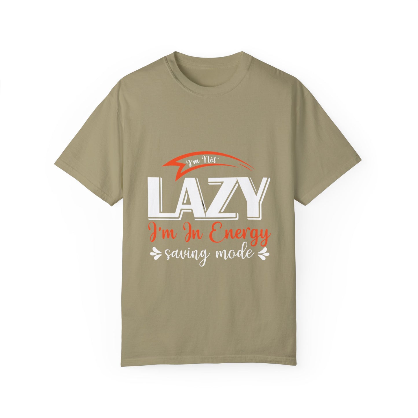 LCM23 "I'm Not Lazy..."  Unisex Garment-Dyed T-shirt