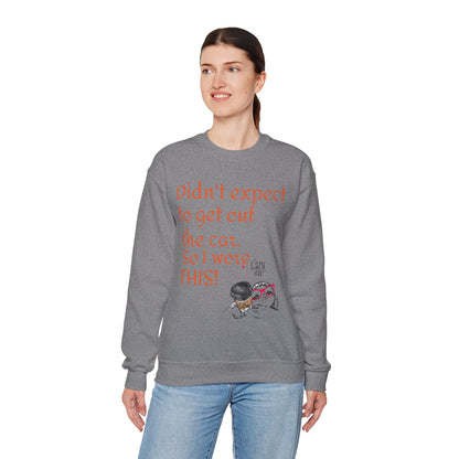 LCM23 I Didn't Expect to get out the car Unisex Heavy Blend™ Crewneck Sweatshirt