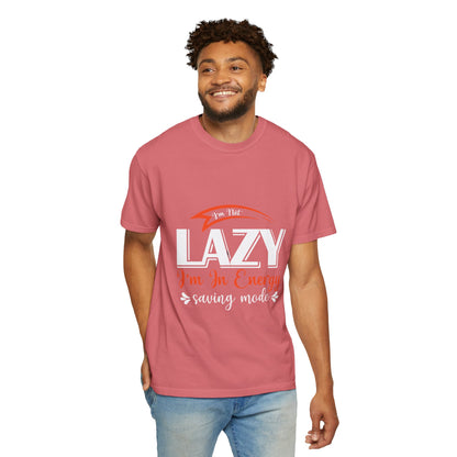 LCM23 "I'm Not Lazy..."  Unisex Garment-Dyed T-shirt