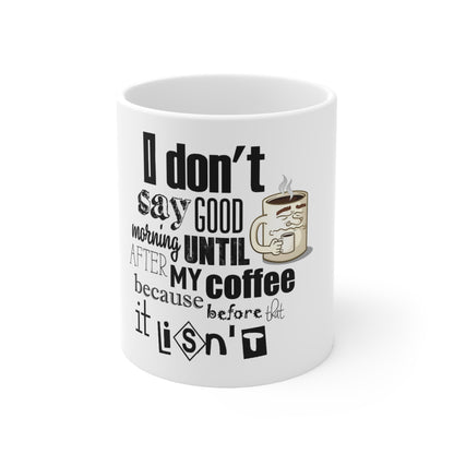 LCM23 I Don't Say GM...Ceramic Coffee Cups, 11oz, 15oz